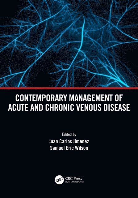 Samuel Eric Wilson, Juan Carlos Jimenez - Contemporary Management of Acute and Chronic Venous Disease, E-bok