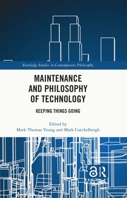 Mark Coeckelbergh, Mark Thomas Young - Maintenance and Philosophy of Technology, E-bok