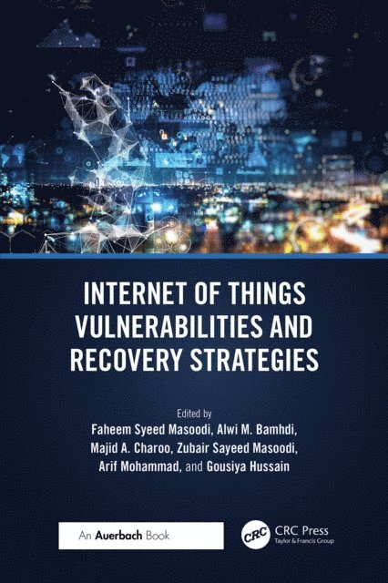 Gousiya Hussain, Arif Lattoo, Zubair Masoodi, Majid Ahmad Charoo, Alwi Bamhdi, Faheem Syeed Masoodi - Internet of Things Vulnerabilities and Recovery Strategies, E-bok