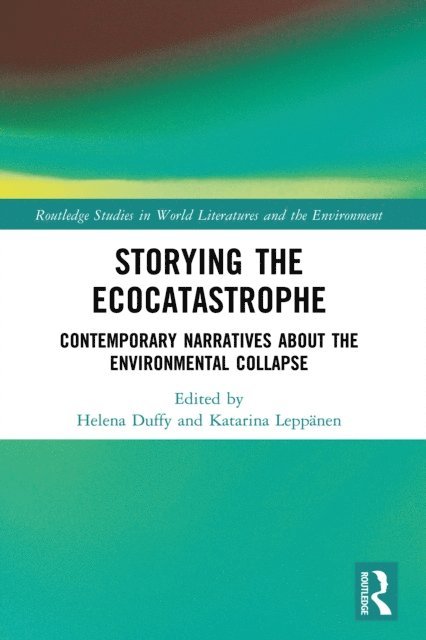 Katarina Leppanen, Helena Duffy - Storying the Ecocatastrophe, E-bok