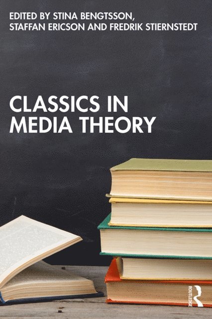 Fredrik Stiernstedt, Staffan Ericson, Stina Bengtsson - Classics in Media Theory, E-bok
