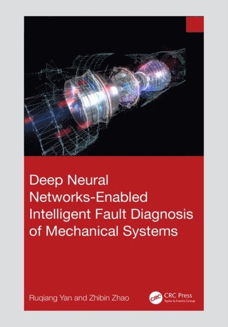 Zhibin Zhao, Ruqiang Yan - Deep Neural Networks-Enabled Intelligent Fault Diagnosis of Mechanical Systems, E-bok