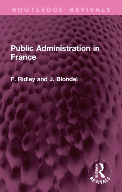 J. Blondel, F. F. Ridley - Public Administration in France, E-bok