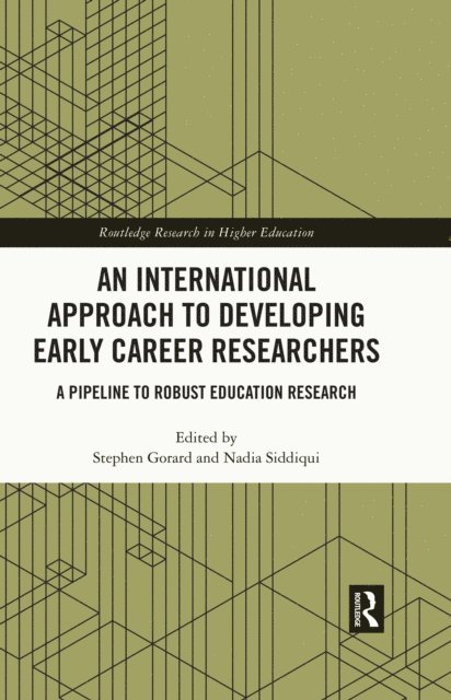 Nadia Siddiqui, Stephen Gorard - International Approach to Developing Early Career Researchers, E-bok