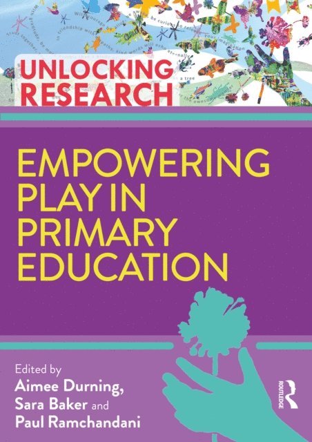 Paul Ramchandani, Sara Baker, Aimee Durning - Empowering Play in Primary Education, E-bok