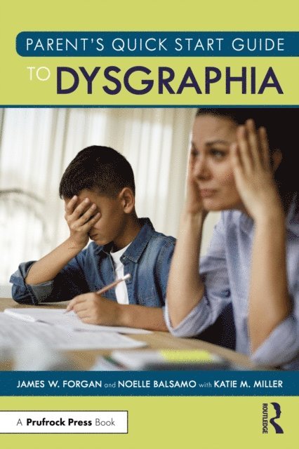 Noelle Balsamo, James W. Forgan - Parent's Quick Start Guide to Dysgraphia, E-bok