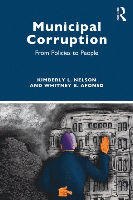 Whitney B. Afonso, Kimberly L. Nelson - Municipal Corruption, E-bok