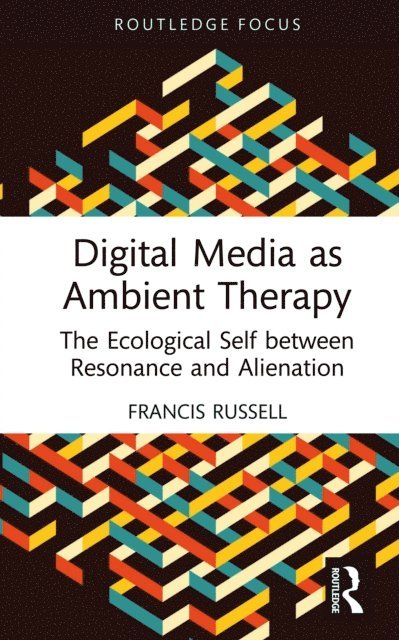 Francis Russell - Digital Media as Ambient Therapy, E-bok