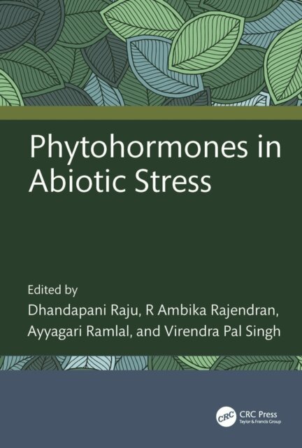 Virendra Pal Singh, Ayyagari Ramlal, R Ambika Rajendran, Dhandapani Raju - Phytohormones in Abiotic Stress, E-bok