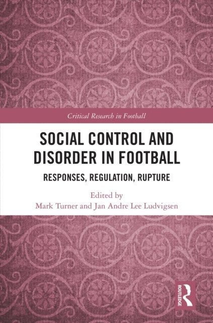 Jan Andre Lee Ludvigsen, Mark Turner - Social Control and Disorder in Football, E-bok
