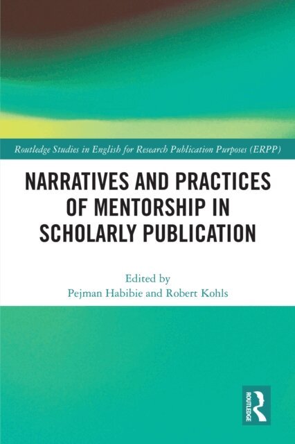 Robert Kohls, Pejman Habibie - Narratives and Practices of Mentorship in Scholarly Publication, E-bok