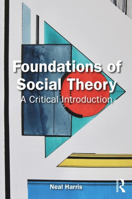 Neal Harris - Foundations of Social Theory, E-bok