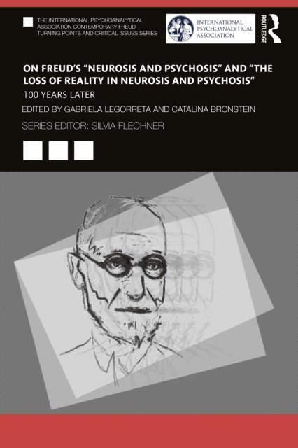 Catalina Bronstein, Gabriela Legorreta - On Freud's &quote;Neurosis and Psychosis&quote; and &quote;The Loss of Reality in Neurosis and Psychosis&quote;, E-bok