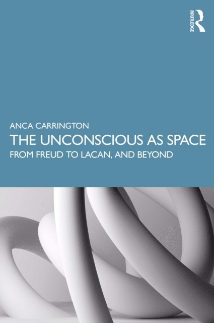 Anca Carrington - Unconscious as Space, E-bok