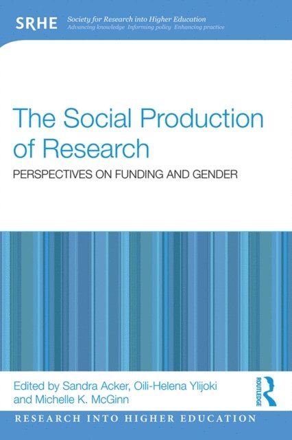 Michelle K. McGinn, Oili-Helena Ylijoki, Sandra Acker - Social Production of Research, E-bok