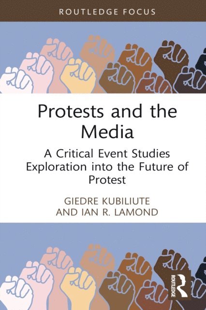 Ian R. Lamond, Giedre Kubiliute - Protests and the Media, E-bok