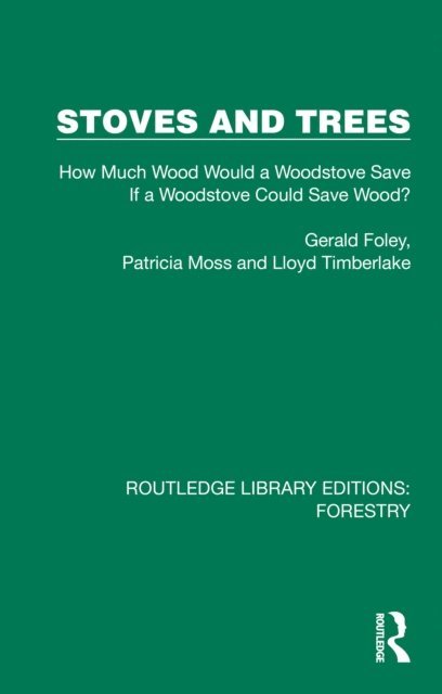 Lloyd Timberlake, Patricia Moss, Gerald Foley - Stoves and Trees, E-bok