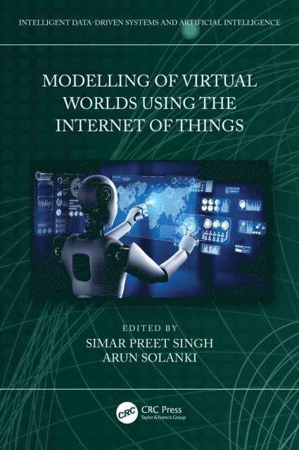 Arun Solanki, Simar Preet Singh - Modelling of Virtual Worlds Using the Internet of Things, E-bok