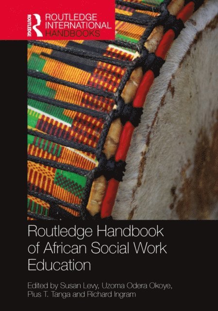 Richard Ingram, Pius T. Tanga, Uzoma Odera Okoye, Susan Levy - Routledge Handbook of African Social Work Education, E-bok