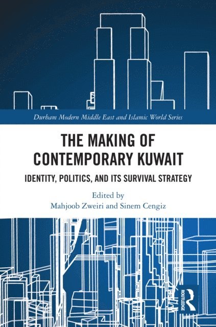 Sinem Cengiz, Mahjoob Zweiri - Making of Contemporary Kuwait, E-bok