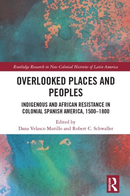 Robert C. Schwaller, Dana Velasco Murillo - Overlooked Places and Peoples, E-bok