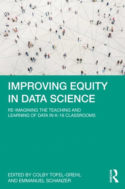 Emmanuel Schanzer, Colby Tofel-Grehl - Improving Equity in Data Science, E-bok. Tillgänglighet: Lägg i varukorg