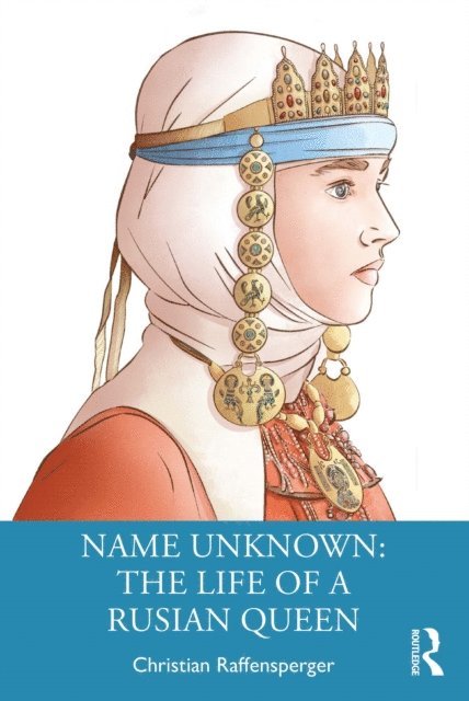 Christian Raffensperger - Name Unknown: The Life of a Rusian Queen, E-bok