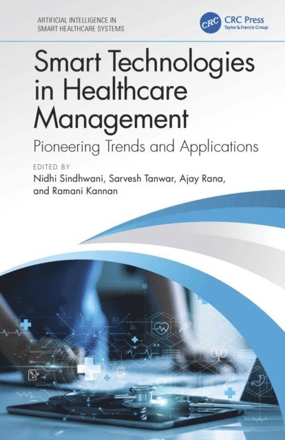 Ramani Kannan, Ajay Rana, Sarvesh Tanwar, Nidhi Sindhwani - Smart Technologies in Healthcare Management, E-bok