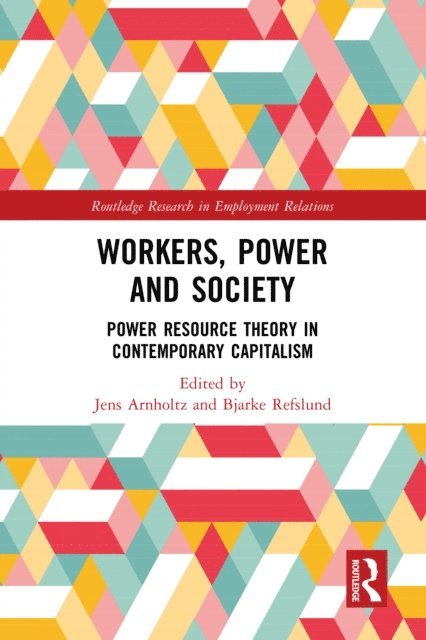 Bjarke Refslund, Jens Arnholtz - Workers, Power and Society, E-bok