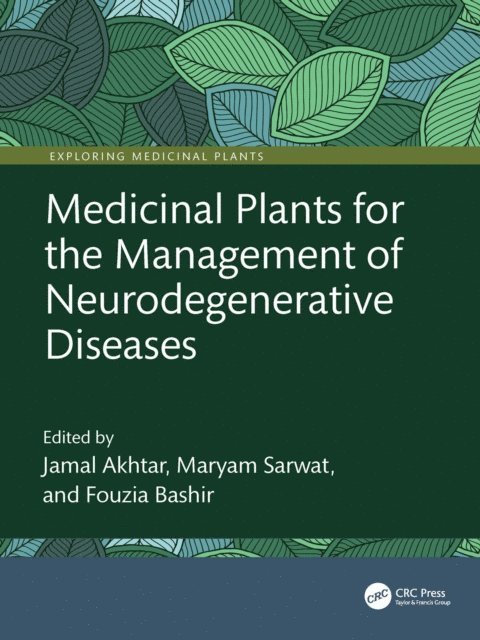 Fouzia Bashir, Maryam Sarwat, Jamal Akhtar - Medicinal Plants for the Management of Neurodegenerative Diseases, E-bok