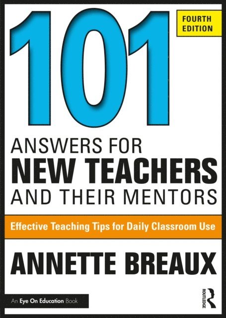 Annette Breaux - 101 Answers for New Teachers and Their Mentors, E-bok
