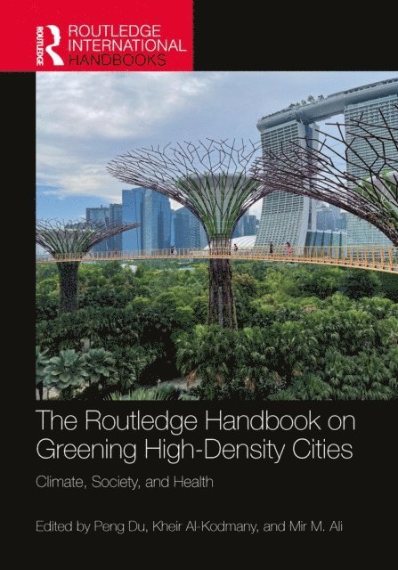 Mir M. Ali, Kheir Al-Kodmany, Peng Du - Routledge Handbook on Greening High-Density Cities, E-bok