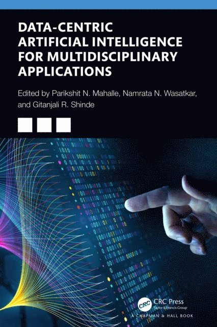 Gitanjali R. Shinde, Namrata Nishant Wasatkar, Parikshit N Mahalle - Data-Centric Artificial Intelligence for Multidisciplinary Applications, E-bok