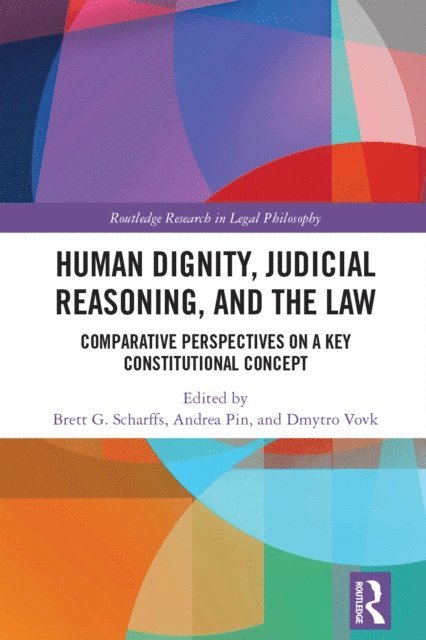 Dmytro Vovk, Andrea Pin, Brett G. Scharffs - Human Dignity, Judicial Reasoning, and the Law, E-bok