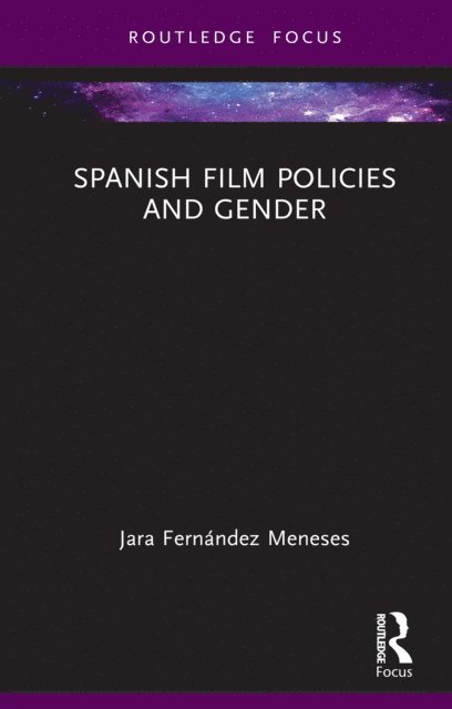 Jara FernA!ndez Meneses - Spanish Film Policies and Gender, E-bok