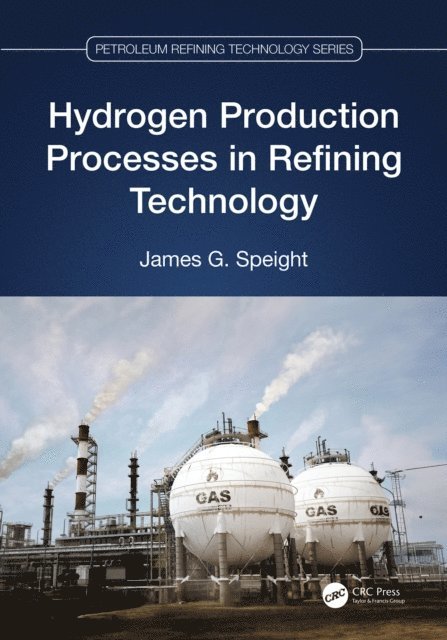 James G. Speight - Hydrogen Production Processes in Refining Technology, E-bok