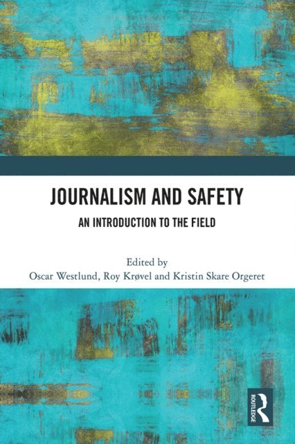 Kristin Skare Orgeret, Roy Krovel, Oscar Westlund - Journalism and Safety, E-bok