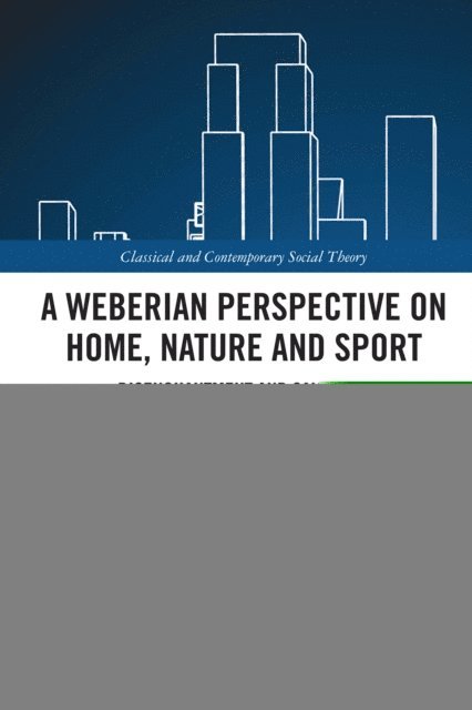 Michael Symonds - Weberian Perspective on Home, Nature and Sport, E-bok
