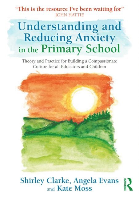 Kate Moss, Angela Evans, Shirley Clarke - Understanding and Reducing Anxiety in the Primary School, E-bok