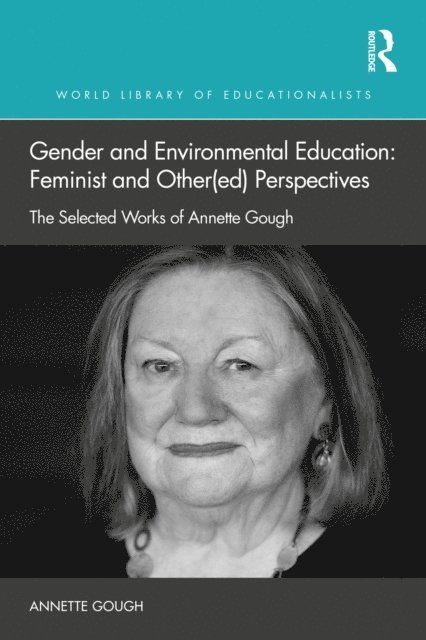 Annette Gough - Gender and Environmental Education: Feminist and Other(ed) Perspectives, E-bok