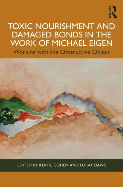 Loray Daws, Keri S. Cohen - Toxic Nourishment and Damaged Bonds in the Work of Michael Eigen, E-bok