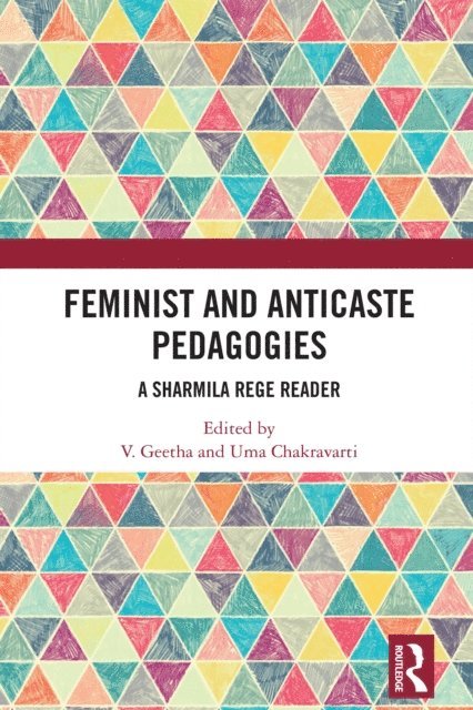 Uma Chakravarti, V. Geetha - Feminist and Anticaste Pedagogies, E-bok