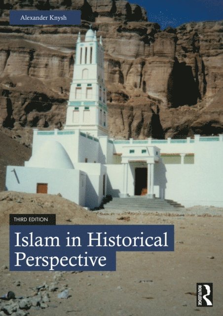 Alexander Knysh - Islam in Historical Perspective, E-bok