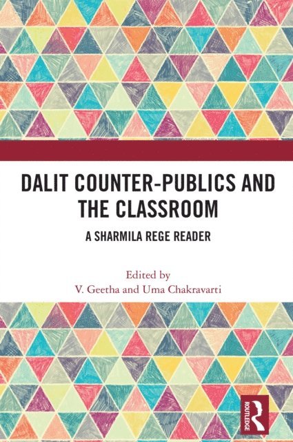Uma Chakravarti, V Geetha - Dalit Counter-publics and the Classroom, E-bok
