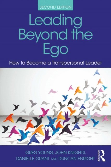 Duncan Enright, Danielle Grant, John Knights, Greg Young - Leading Beyond the Ego, 2nd Edition, E-bok
