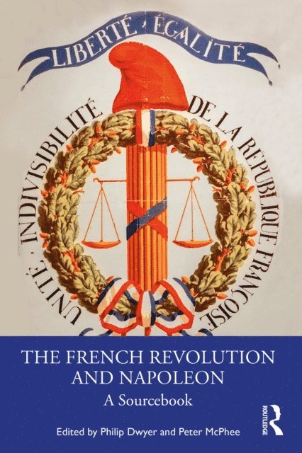 Peter McPhee, Philip Dwyer - French Revolution and Napoleon, E-bok