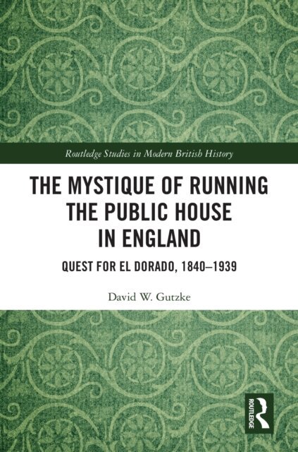 David W. Gutzke - Mystique of Running the Public House in England, E-bok