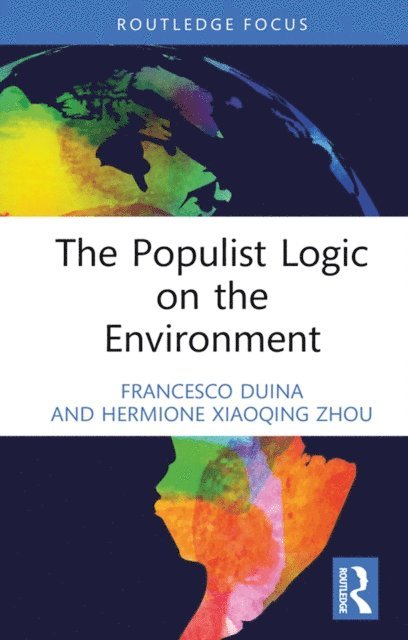Hermione Xiaoqing Zhou, Francesco Duina - Populist Logic on the Environment, E-bok