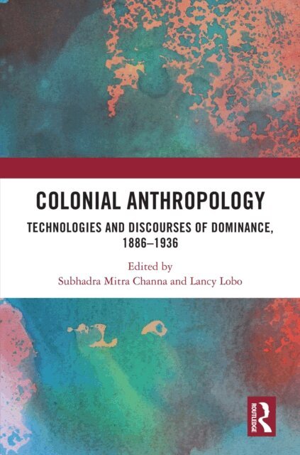 Lancy Lobo, Subhadra Mitra Channa - Colonial Anthropology, E-bok