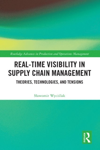 Slawomir Wycislak - Real-Time Visibility in Supply Chain Management, E-bok